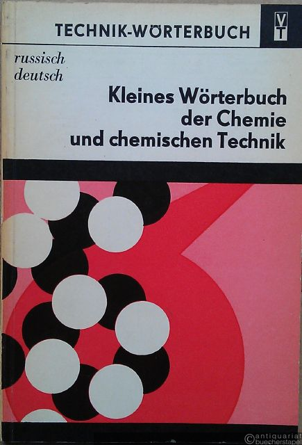  - Kleines Wörterbuch der Chemie und chemischen Technik. Russisch-Deutsch (=Technik-Wörterbuch).