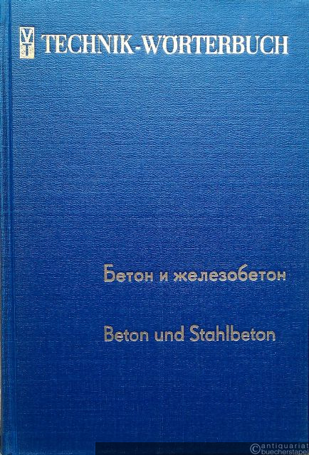  - Beton und Stahlbeton. Russisch-Deutsch (= Technik-Wörterbuch).