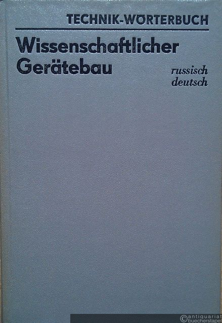  - Wissenschaftlicher Gerätebau. Russisch-Deutsch (=Technik-Wörterbuch).