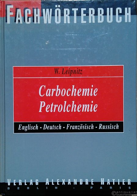  - Fachwörterbuch Carbochemie Petrolchemie. Englisch, Deutsch, Französisch, Russisch.