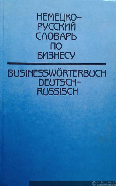  - Businesswörterbuch Deutsch-Russisch (= Internationale Businesschule).