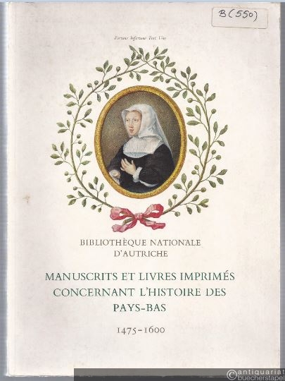  - Manuscrits et livres imprimes concernant l'histoire des Pays-Bas 1475-1600.
