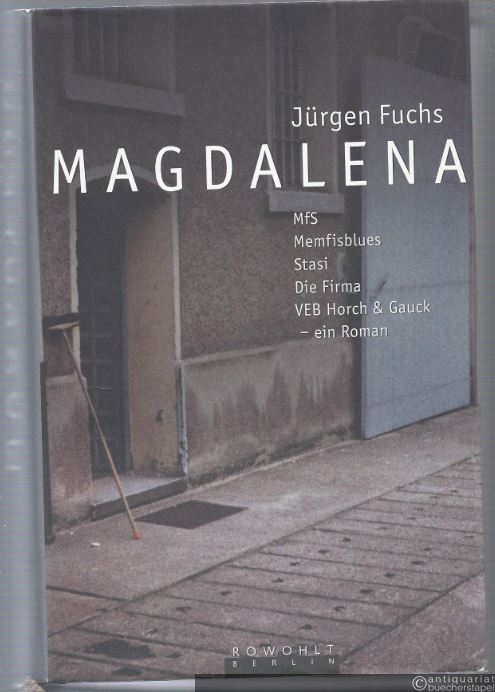  - Magdalena. MfS Memfisblues Stasi Die Firma VEB Horch & Gauck - ein Roman.