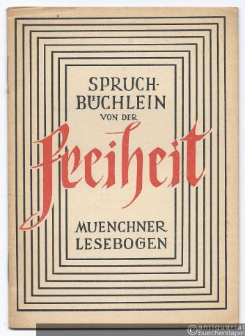  - Spruchbüchlein von der Freiheit (= Münchner Lesebogen, Nr. 54).