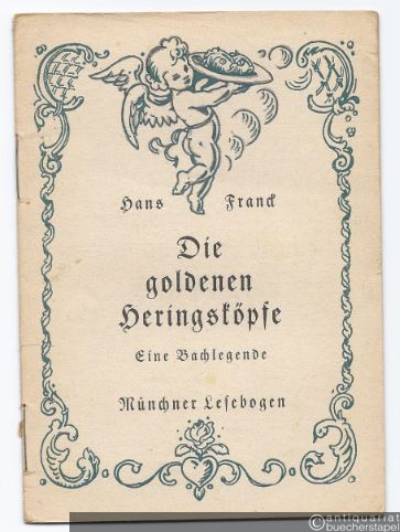  - Die goldenen Heringsköpfe. Eine Bachlegende (= Münchner Lesebogen, Nr. 90).