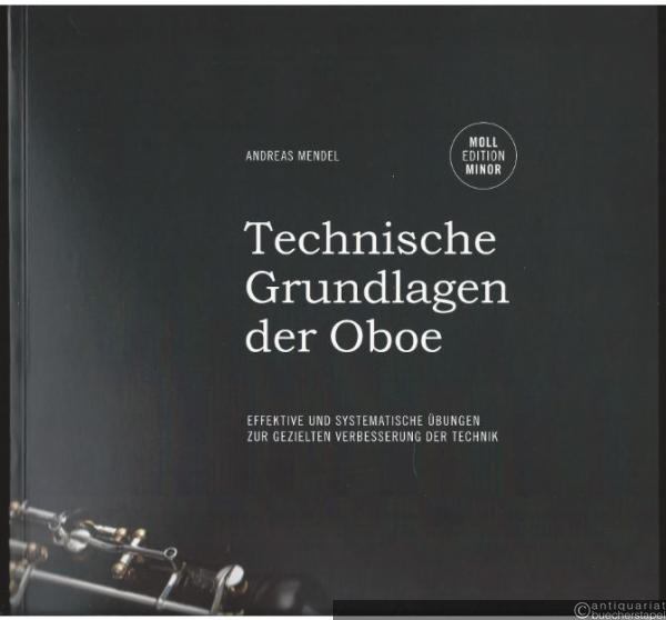  - Technische Grundlagen der Oboe. Effektive und systematische Übungen zur gezielten Verbesserung der Technik. Moll Edition Minor.