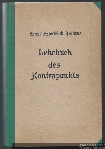  - Lehrbuch des Kontrapunkts. Praktische Anleitung zu dem Studium desselben zunächst für das Konservatorium der Musik zu Leipzig.