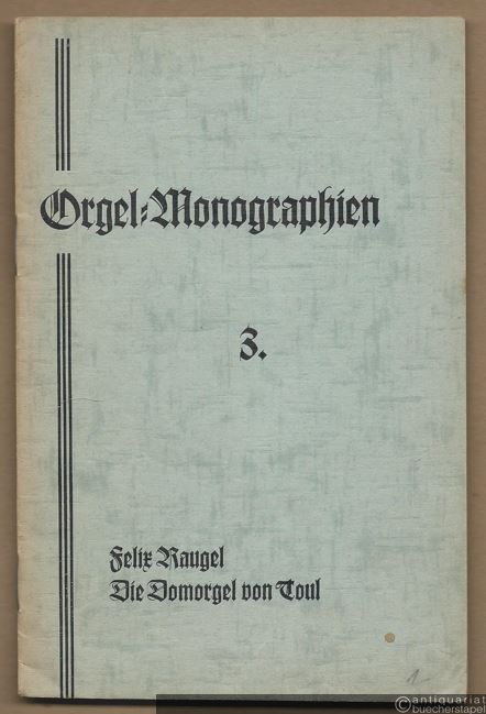 - Die Domorgel von Toul (= Orgel-Monographien 3).