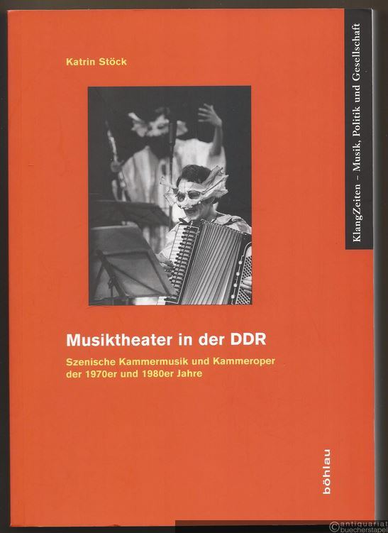  - Musiktheater in der DDR. Szenische Kammermusik und Kammeroper der 1970er und 1980er Jahre (= KlangZeiten. Musik Politik und Gesellschaft, Band 10).