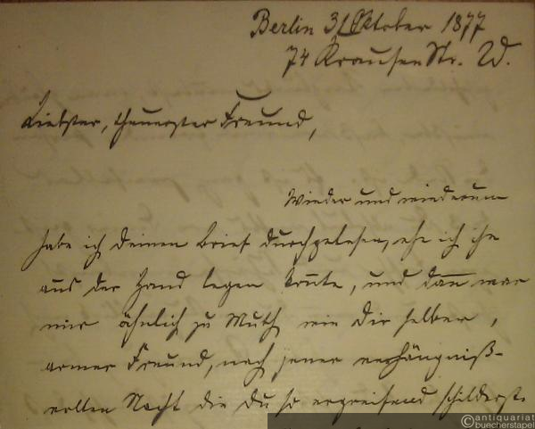  - Eigh. Brief m. U. Berlin, 31. Oktober 1877. 6 S. (22 x 14 cm). Mit e. Adresse. An seinen Freund Fritz [Esser in Bonn]. 