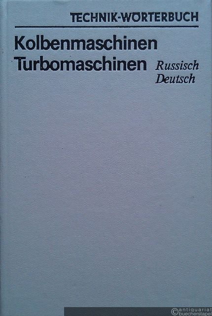  - Kolbenmaschinen, Turbomaschinen. Russisch-Deutsch. (=Technik-Wörterbuch).