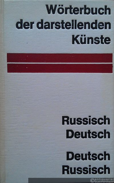  - Wörterbuch der darstellenden Künste. Russisch-Deutsch, Deutsch-Russisch.