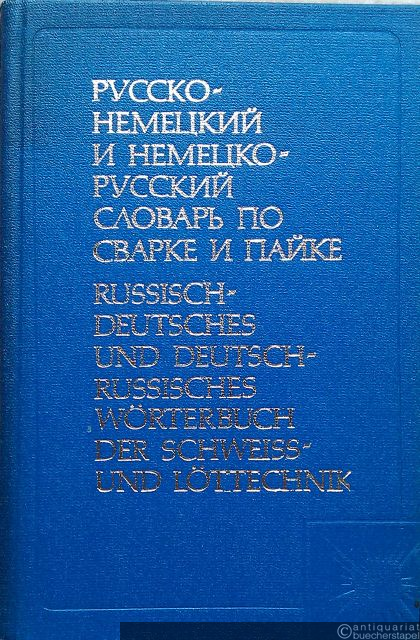 - Russisch-Deutsches und Deutsch-Russisches Wörterbuch der Schweiß- und Löttechnik.
