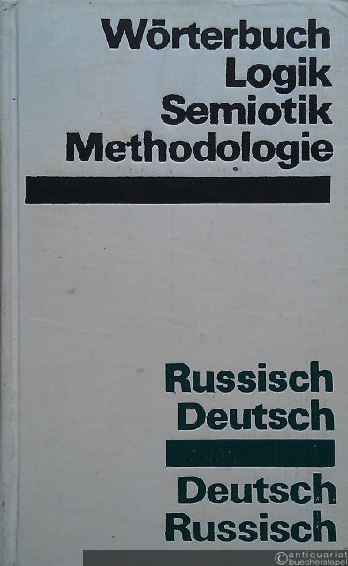  - Wörterbuch Logik, Semiotik, Methodologie. Russisch-Deutsch, Deutsch-Russisch.