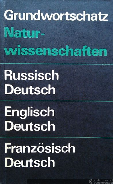  - Grundwortschatz Naturwissenschaften. Russisch-Deutsch, Englisch-Deutsch, Französisch-Deutsch.