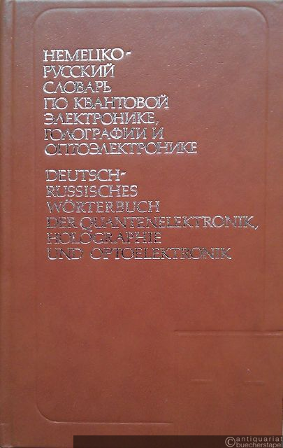  - Deutsch-Russisches Wörterbuch der Quantenelektronik, Holographie und Optoelektronik.
