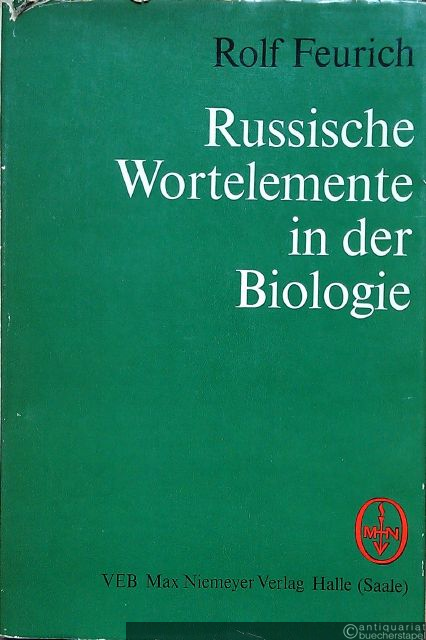  - Russische Wortelemente in der Biologie (= Terminologie der Naturwissenschaften und Medizin und ihre Probleme, Bd. 2).