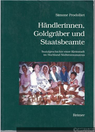  - Händlerinnen, Goldgräber, Staatsbeamte. Sozialgeschichte einer Kleinstadt im Hochland Südwestsumatras (= Berner Sumatra-Forschungen).