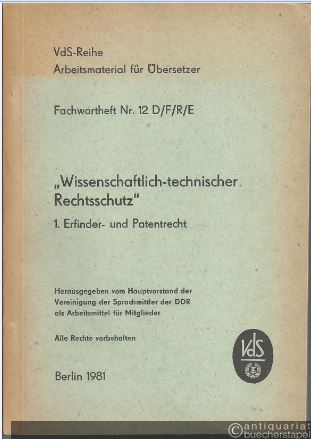  - Fachwortheft Nr. 12 D/F/R/E. "Wissenschaftlich-technischer Rechtsschutz". 1. Erfinder- und Patentrecht.