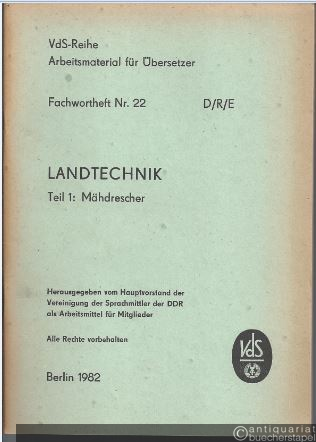 - Fachwortheft Nr. 22 D/R/E. Landtechnik. Teil 1: Mähdrescher.