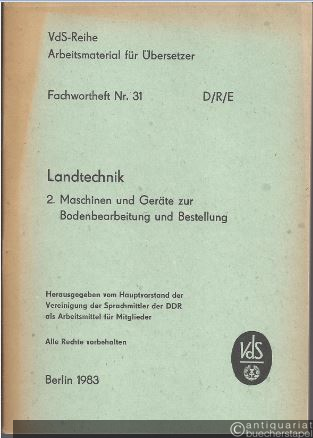  - Fachwortheft Nr. 31 D/R/E. Landtechnik. 2. Maschinen und Geräte zur Bodenbearbeitung und Bestellung.