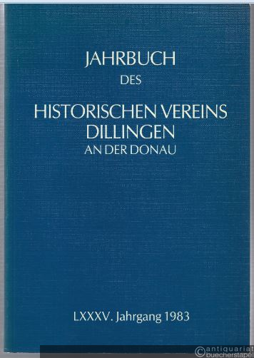  - Jahrbuch des Historischen Vereins Dillingen an der Donau (LXXXV. Jahrgang 1983).