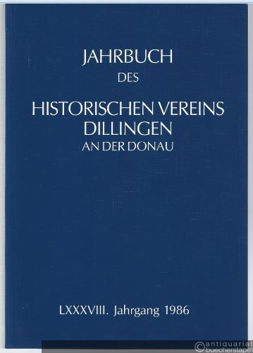  - Jahrbuch des Historischen Vereins Dillingen an der Donau (LXXXVIII. Jahrgang 1986).