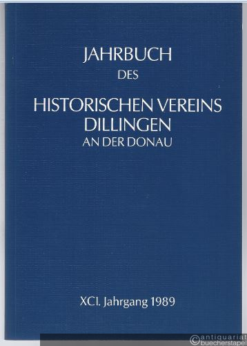 - Jahrbuch des Historischen Vereins Dillingen an der Donau (XCI. Jahrgang 1989).