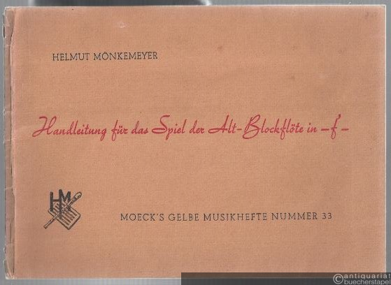  - Handleitung für das Spiel der Alt-Blockflöte in -f'- (= Moeck's Gelbe Musikhefte, Nr. 33).