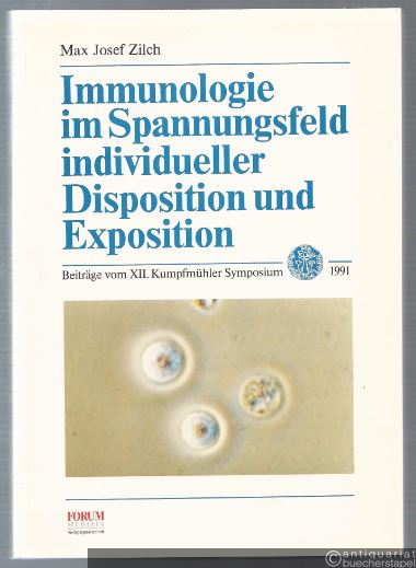  - Immunologie im Spannungsfeld individueller Disposition und Exposition. Beiträge zum XII. Kumpfmühler Symposium 1991.