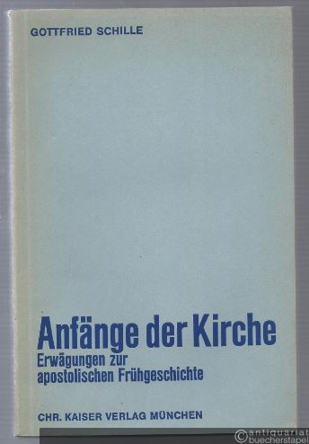  - Anfänge der Kirche. Erwägungen zur apostolischen Frühgeschichte (= Beiträge zur evangelischen Theologie, Band 43).