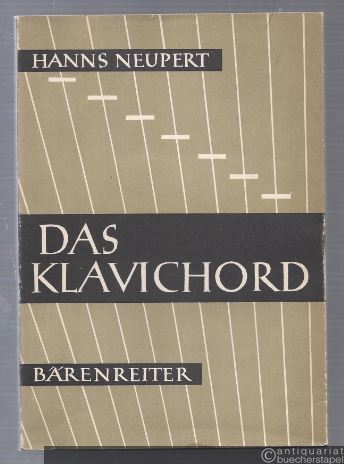 - Das Klavichord. Geschichte und technische Betrachtung des "eigentlichen Claviers".