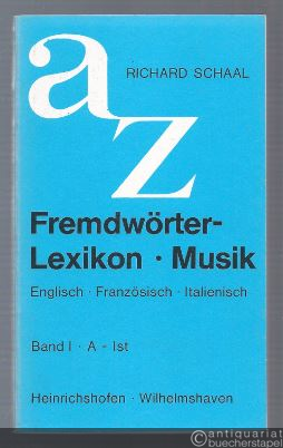  - Fremdwörter-Lexikon Musik. Englisch - Französisch - Italienisch. Band 1 (A - Ist).