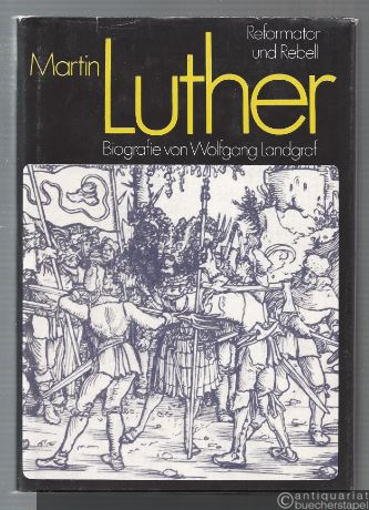  - Martin Luther. Reformator und Rebell. Biografie.