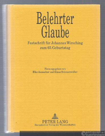  - Belehrter Glaube. Festschrift für Johannes Wirsching zum 65. Geburtstag.