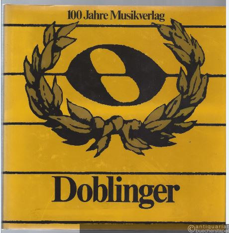  - 100 Jahre Musikverlag Doblinger 1876 - 1976.