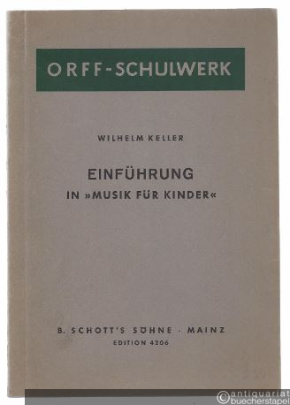  - Einführung in "Musik für Kinder". Methodik, Spieltechnik der Instrumente, Lehrpraxis (= Orff-Schulwerk. Edition Schott Nr. 4206).