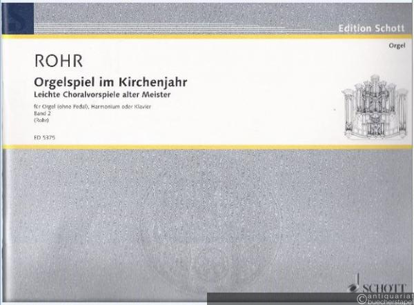  - Orgelspiel im Kirchenjahr. Leichte Choralvorspiele alter Meister für Orgel (Ohne Pedal), Harmonium oder Klavier. Band 2 (= Edition Schott, Nr. 5375).