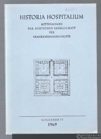  - Historia Hospitalium. Mitteilungen der Deutschen Gesellschaft für Krankenhausgeschichte. Sonderheft 1969.
