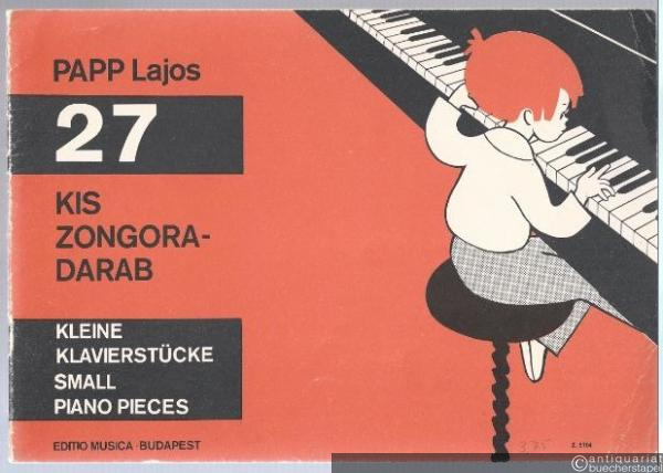  - 27 Kis Zongoradarab / Kleine Klavierstücke. Für die erste Klasse der Musikschulen / Small Piano Pieces (= Edittio Musica).