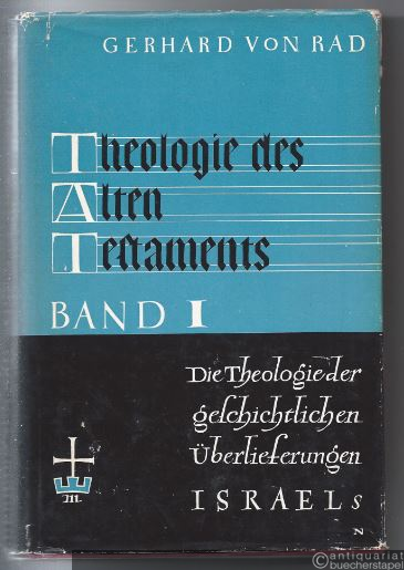  - Theologie des Alten Testaments. Band 1: Die Theologie der geschichtlichen Überlieferungen Israels.
