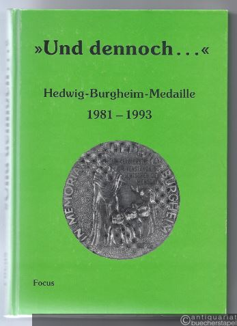 - >Und dennoch ...<. Hedwig-Burgheim-Medaille 1981 - 1993.