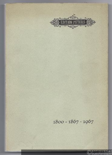  - C. F. Peters Musikverlag. Zeittafeln zur Verlagsgeschichte 1800 - 1867 - 1967.