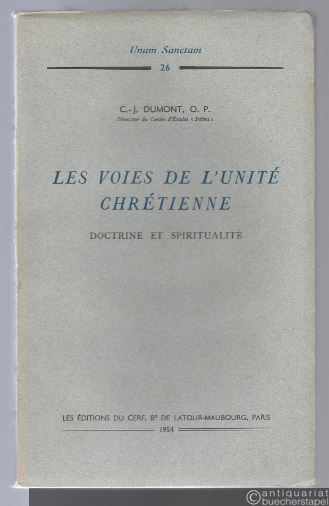  - Les Voies de l´Unite Chretienne. Doctrine et Spiritualite (= Unam Sanctam, 26).