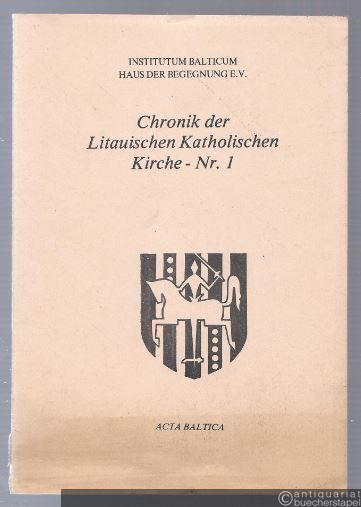  - Chronik der Litauischen Katholischen Kirche (= Acta Baltica, Nr. 1).