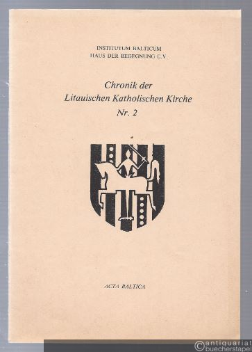  - Chronik der Litauischen Katholischen Kirche (= Acta Baltica, Nr. 2).