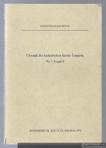  - Chronik der Litauischen Katholischen Kirche (= Sonderdruck aus Acta Baltica XIV 1974, Nr. 7, 8, und 9).