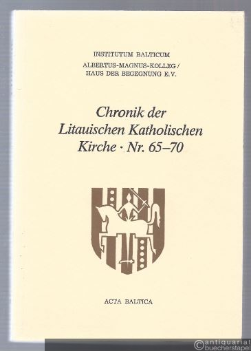  - Chronik der Litauischen Katholischen Kirche (= Acta Baltica, Nr. 65-70).