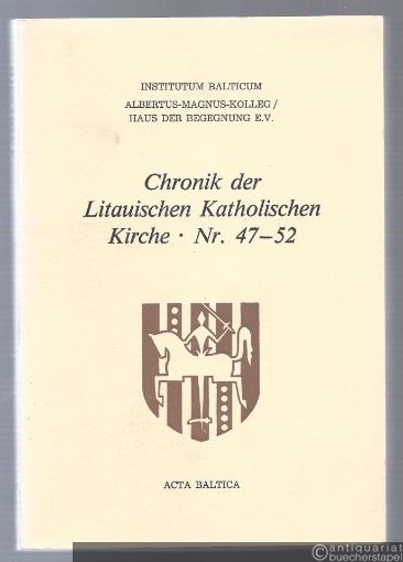  - Chronik der Litauischen Katholischen Kirche (= Acta Baltica, Nr. 47-52).