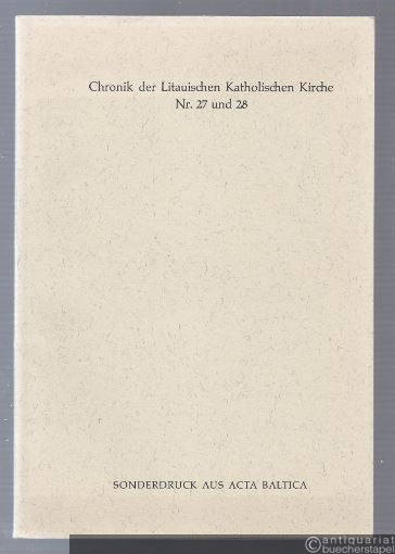  - Chronik der Litauischen Katholischen Kirche (= Sonderdruck aus Acta Baltica XVII 1977, Nr. 27 und 28).